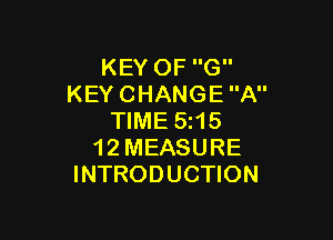 KEYOFG
KEYCHANGEA

WMESHS
12MEASURE
INTRODUCHON