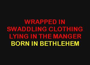 BORN IN BETHLEHEM