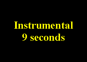 Instrumental

9 seconds