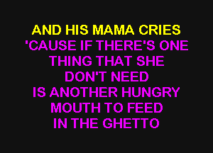 AND HIS MAMA CRIES