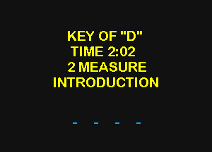 KEY OF D
TIME 202
2 MEASURE

INTRODUCTION