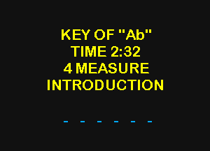 KEY OF Ab
TIME 232
4 MEASURE

INTRODUCTION