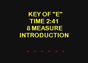 KEY OF E
TIME 241
8 MEASURE

INTRODUCTION