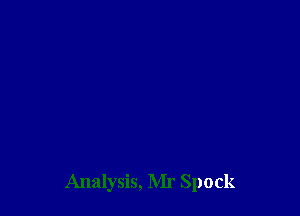 Analysis, Mr Spock