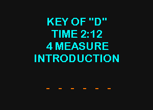 KEY OF D
TIME 212
4 MEASURE

INTRODUCTION