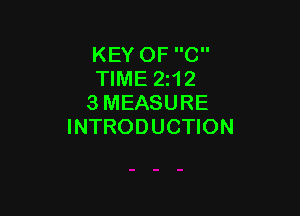 KEY OF C
TIME 2112
3 MEASURE

INTRODUCTION