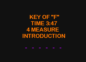 KEY 0F F
TIME 3z47
4 MEASURE

INTRODUCTION
