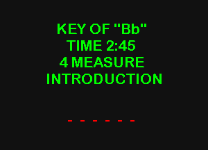 KEY OF Bb
TIME 2145
4 MEASURE

INTRODUCTION