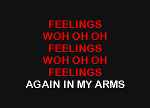 AGAIN IN MY ARMS