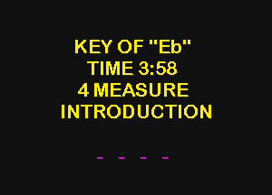 KEY OF Eb
TIME 358
4 MEASURE

INTRODUCTION