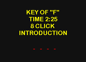 KEY OF F
TIME 225
8 CLICK

INTRODUCTION