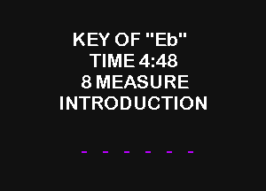 KEY OF Eb
TIME4148
8 MEASURE

INTRODUCTION