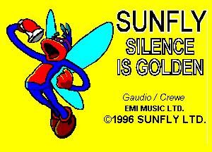 SUNFL

SILENCE
IS GOLDEN
