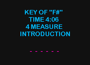 KEY OF Fit
TIME4i06
4 MEASURE

INTRODUCTION