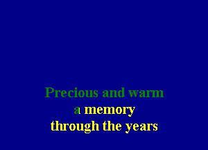 Precious and warm

a memory
through the years