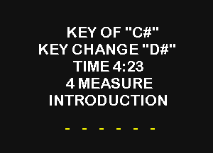 KEY OF 011
KEY CHANGE Di?
TlME4z23

4MEASURE
INTRODUCTION