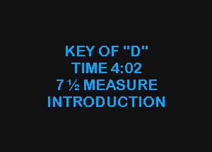 KEY OF D
TlME4z02

772 MEASURE
INTRODUCTION