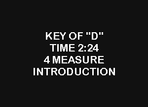 KEY OF D
TIME 2224

4MEASURE
INTRODUCTION