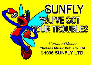 UNFW

(QM
0U VE GOT
ggYOUR TROUBLES