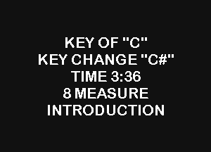 KEYOFC
KEYCHANGECW'

NME336
8MEASURE
INTRODUCHON