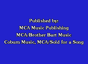 Published byi
MCA Music Publishing
MCAlBrother Bart Music
Coburn Music, MCAx'Sold for a Song