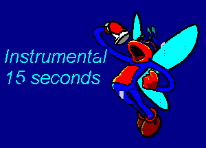 (9M S
Instrumental
15 seconds 47g