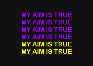 MY AIM IS TRUE
MY AIM IS TRUE