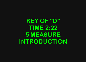 KEY OF D
TIME 2z22

SMEASURE
INTRODUCTION