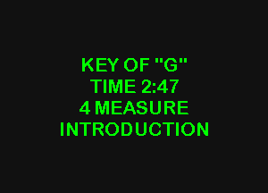 KEY OF G
TIME 2247

4MEASURE
INTRODUCTION