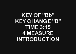 KEYOFBU'
KEYCHANGEB

WMESNS
4MEASURE
INTRODUCHON