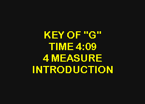 KEY OF G
TlME4z09

4MEASURE
INTRODUCTION