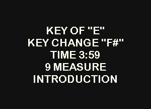 KEYOFE'
KEY CHANGE Fit

TIME 359
9 MEASURE
INTRODUCTION