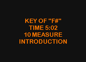 KEY OF Fit
TIME 5 02

10 MEASURE
INTRODUCTION
