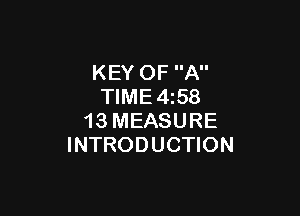 KEY OF A
TIME 458

13 MEASURE
INTRODUCTION