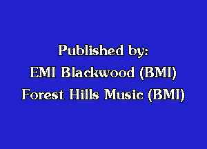 Published by
EM! Blackwood (BMI)

Forest Hills Music (BMI)