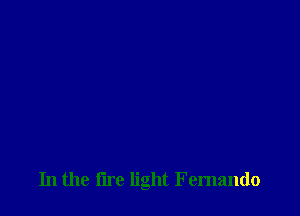 In the tire light Femando