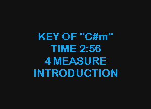 KEY OF Ckfm
TIME 2z56

4MEASURE
INTRODUCTION