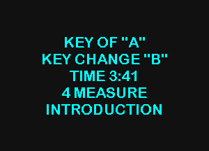 KEYOFA
KEYCHANGEB

WME3A1
4MEASURE
INTRODUCHON