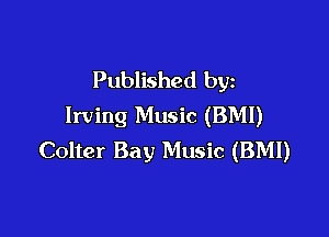 Published by
Irving Music (BMI)

Colter Bay Music (BMI)