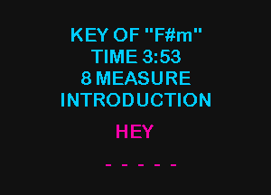 KEY OF Fitm
TIME 3z53
8 MEASURE

INTRODUCTION