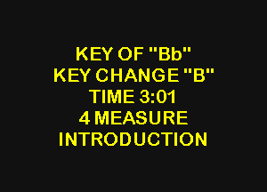 KEYOFBU'
KEYCHANGEB

WME3 1
4MEASURE
INTRODUCHON