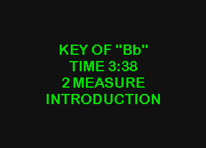 KEY OF Bb
TIME 3z38

2MEASURE
INTRODUCTION