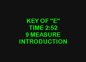 KEY OF E
TIME 252

9 MEASURE
INTRODUCTION