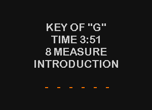 KEY OF G
TIME 3551
8 MEASURE

INTRODUCTION