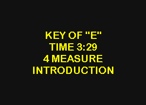 KEY OF E
TIME 3229

4MEASURE
INTRODUCTION