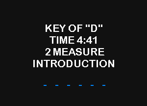 KEY OF D
TIME4 41
2 MEASURE

INTRODUCTION