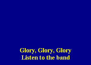 Glory, Glory, Glory
Listen to the band