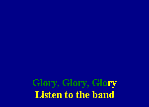 Glory, Glory, Glory
Listen to the band