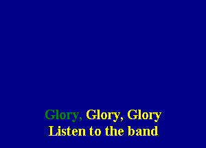 Glory, Glory, Glory
Listen to the band