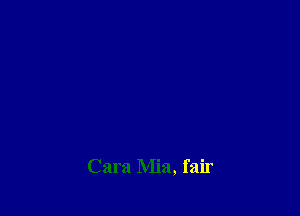 Cara Mia, fair